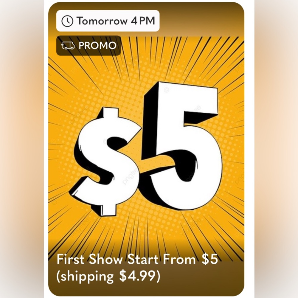 First live show start $5; shipping $4.99